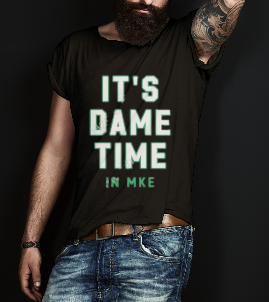 IT'S DAME TIME IN MKE Milwaukee Basketball Themes T-Shirt