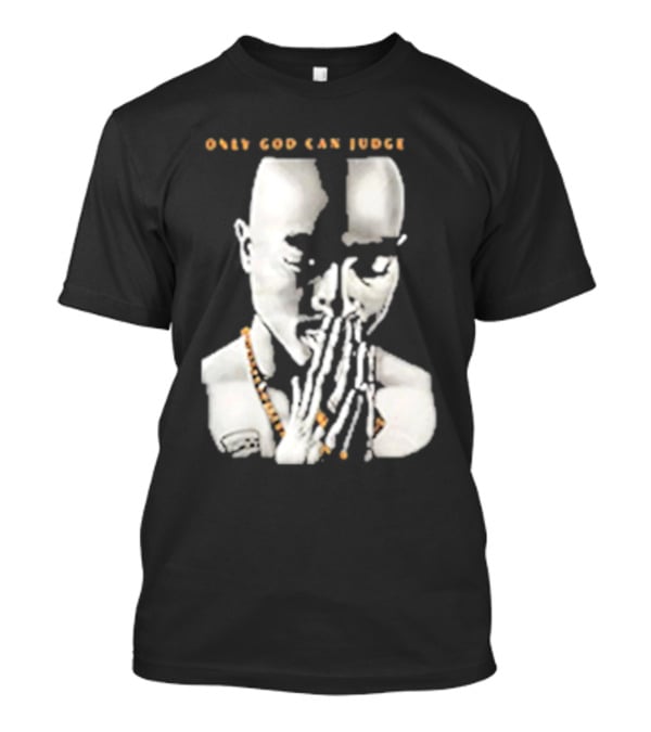 Only God Can Judge Me Tupac Shakur Praying Hands T-Shirt