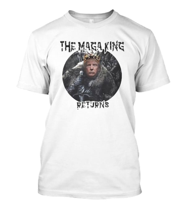 The Maga King Returns On Iron Throne With Crown T-Shirt