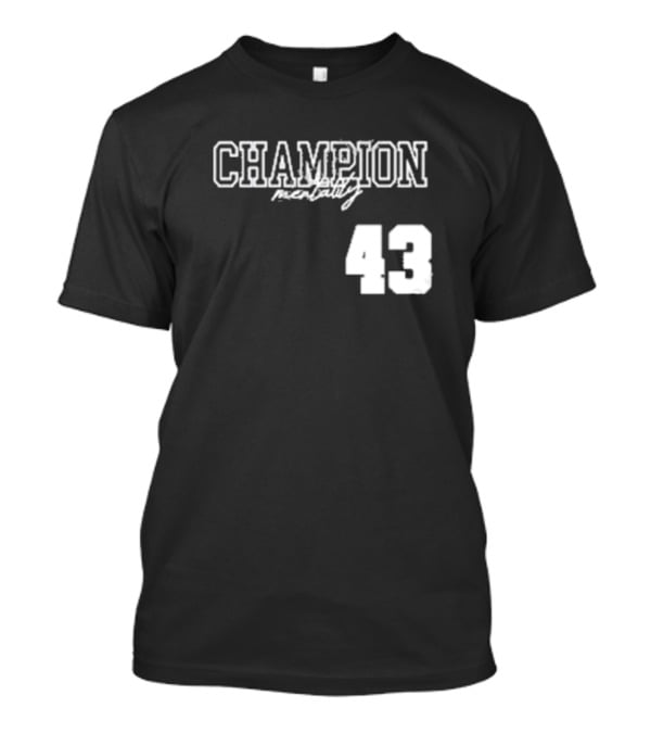 Champion Mentality 43 T-Shirt