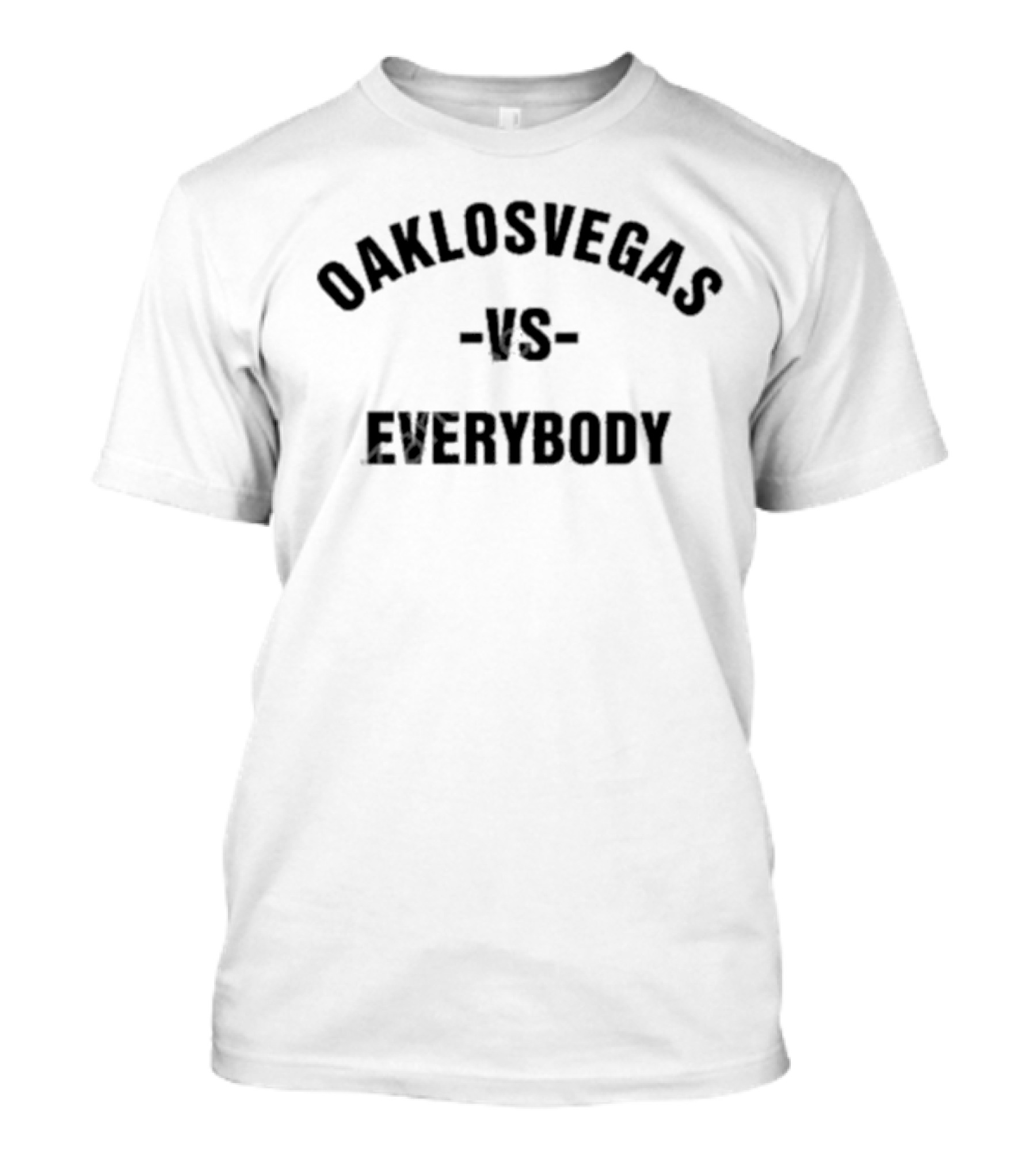 Oaklosvegas Versus Everybody T-Shirt