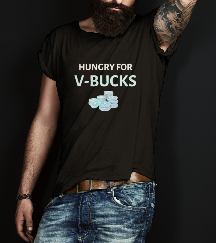 Hungry For V-Bucks Stacked Coin Display T-Shirt