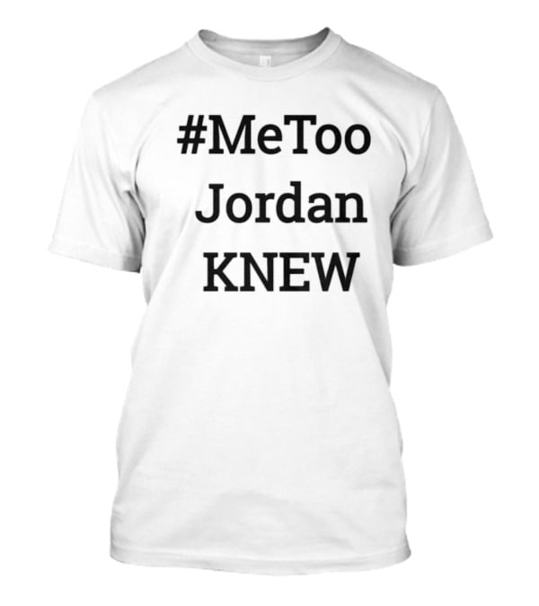MeToo Jordan Knew T-Shirt
