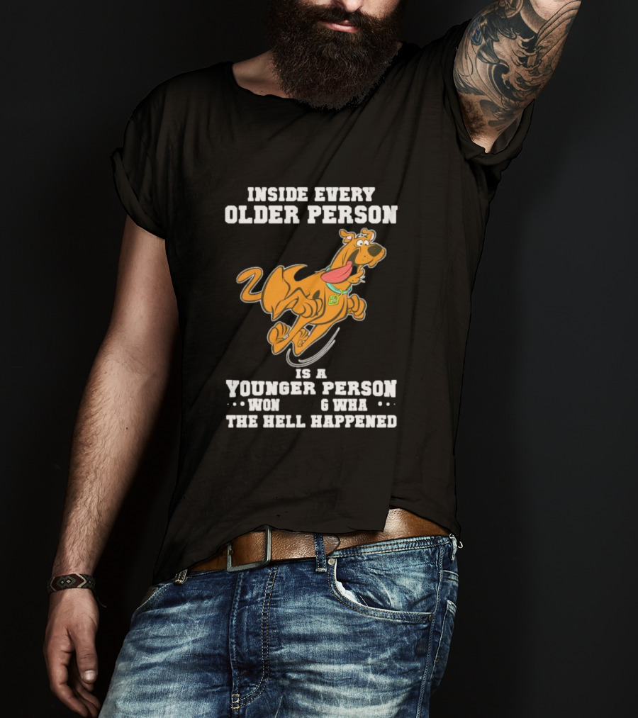 Inside Every Older Person Is A Younger Person Wondering What The Hell Happened Scooby-Doo T-Shirt