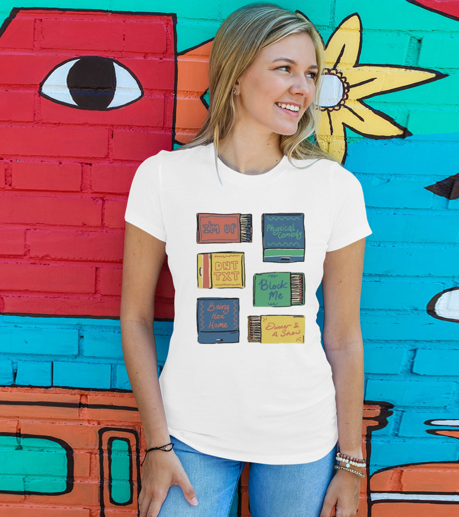 I'm Up Physical Comedy DNT TXT Block Me Bring Her Home Dinner And A Show T-Shirt