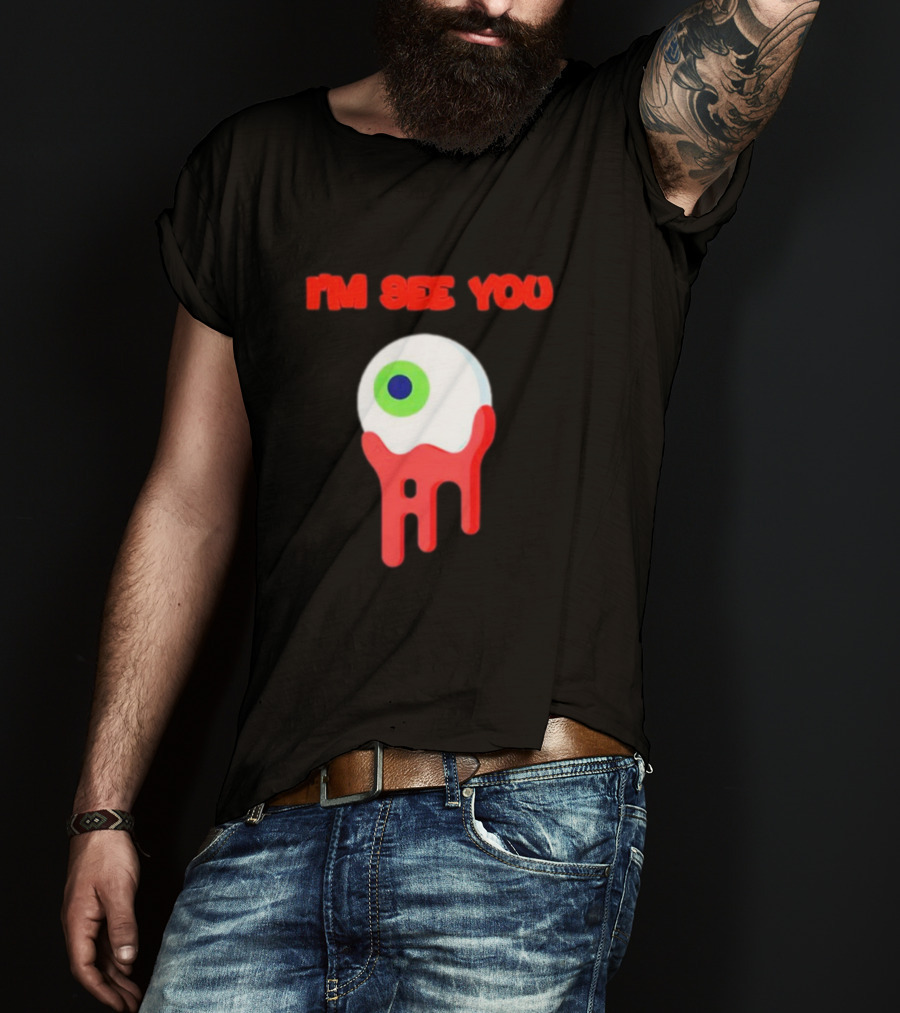 I'm See You Melting Eye T-Shirt