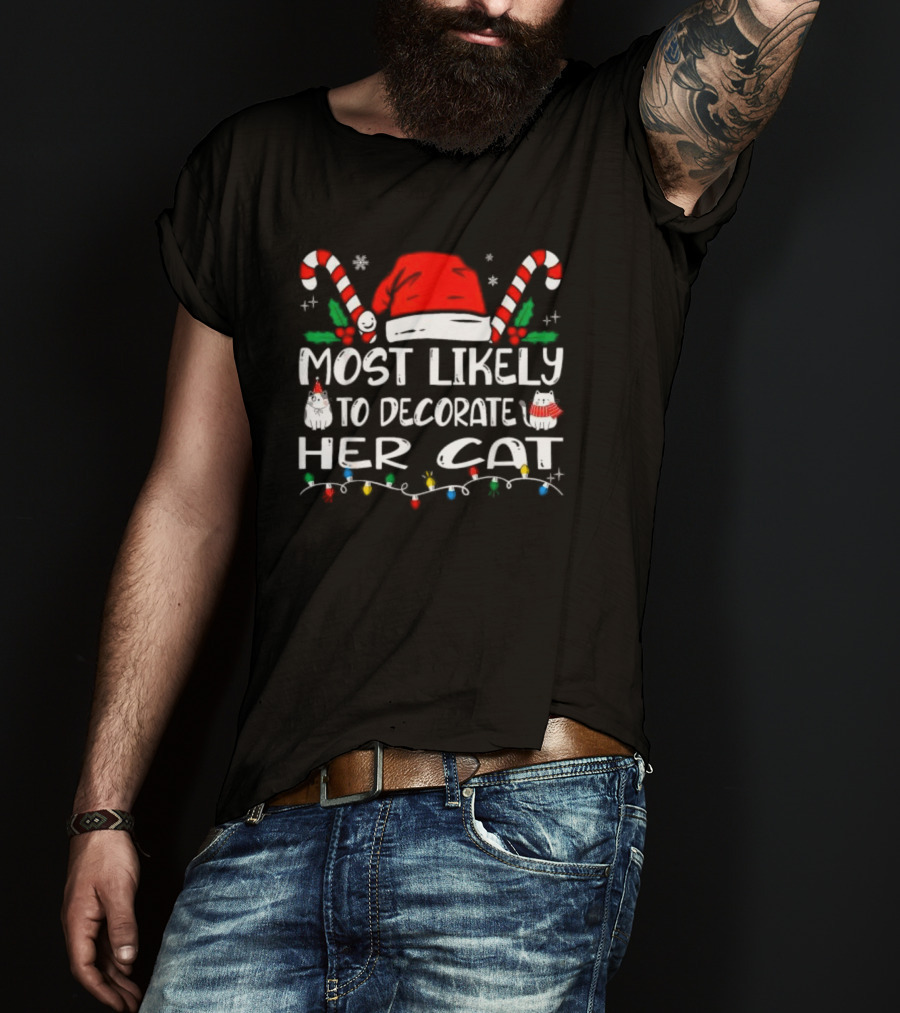 Most Likely To Decorate Her Cat Christmas Santa Hat Candy Canes Lights T-Shirt