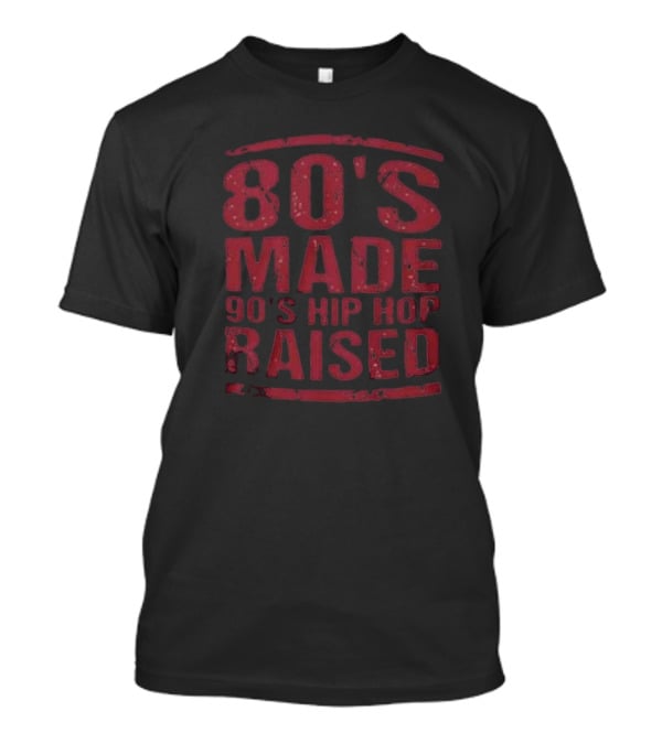 King Keke 80s Made 90s Hip Hop Raised T-Shirt