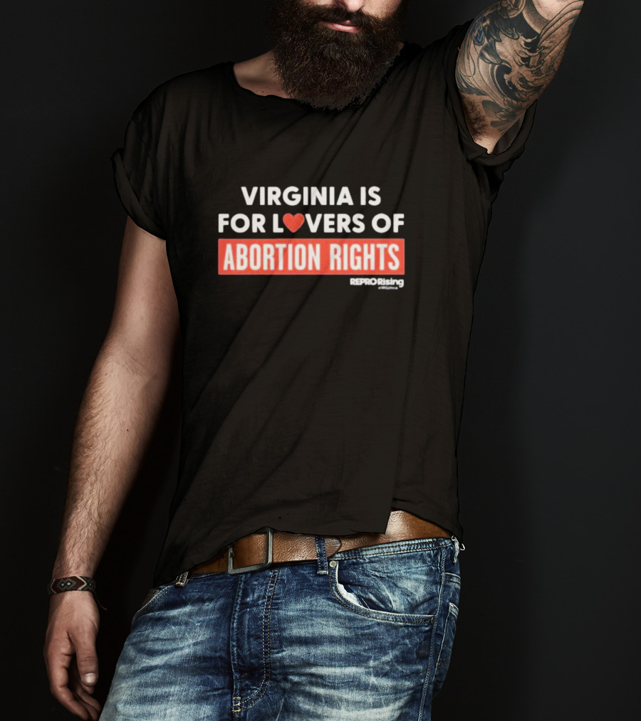 Virginia Is For Lovers Of Abortion Rights Reprorising T-Shirt