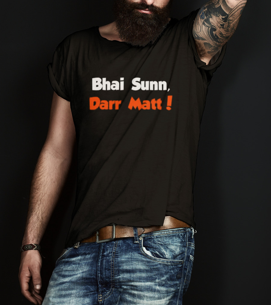 Bhai Sunn Darr Matt Bold Motivational Phrase T-Shirt