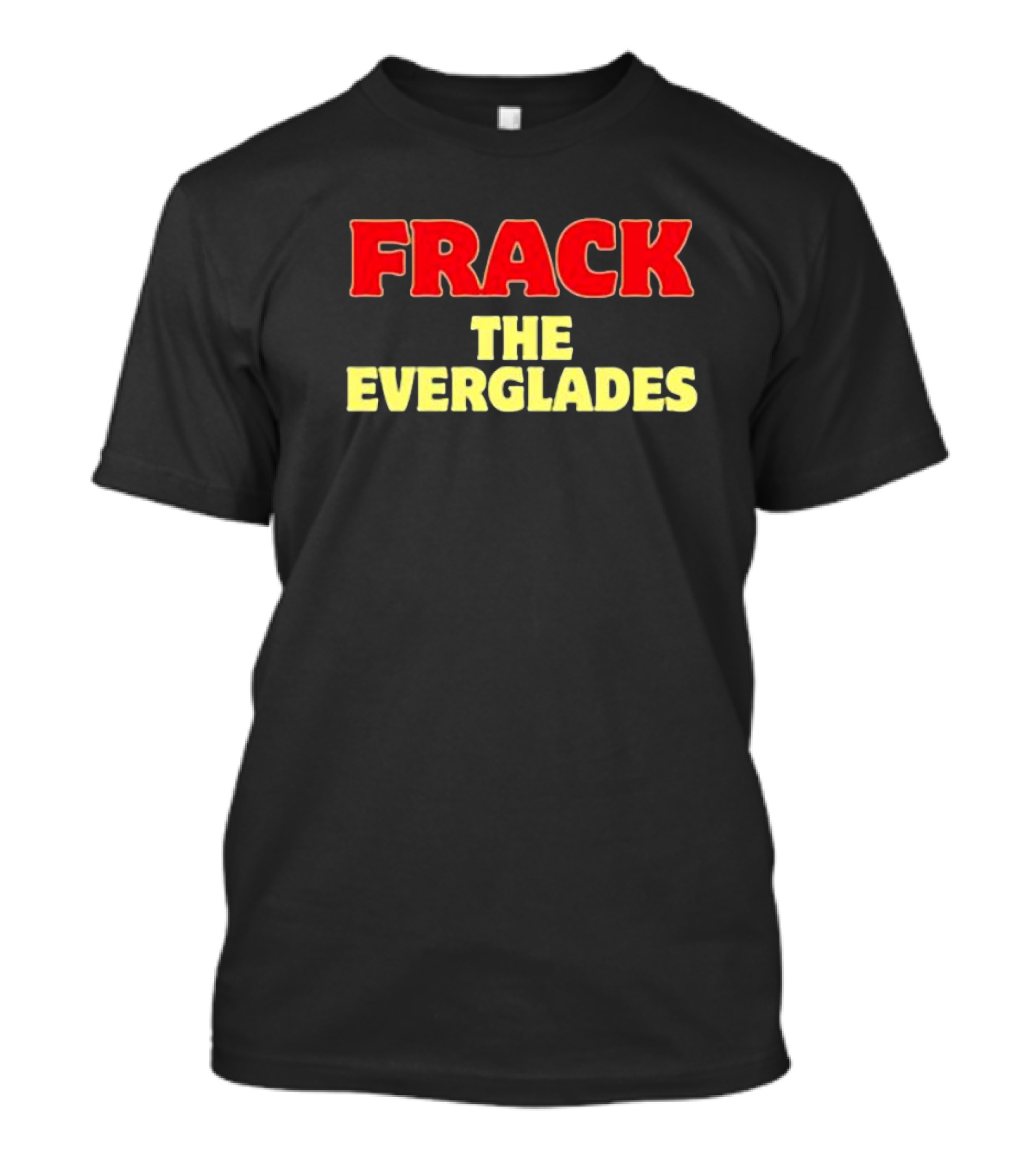 Frack The Everglades Desantis War Room T-Shirt