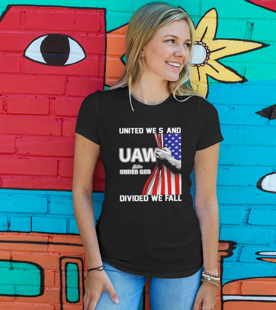 UAW United We Stand Under God Divided We Fall Nation Flag T-Shirt