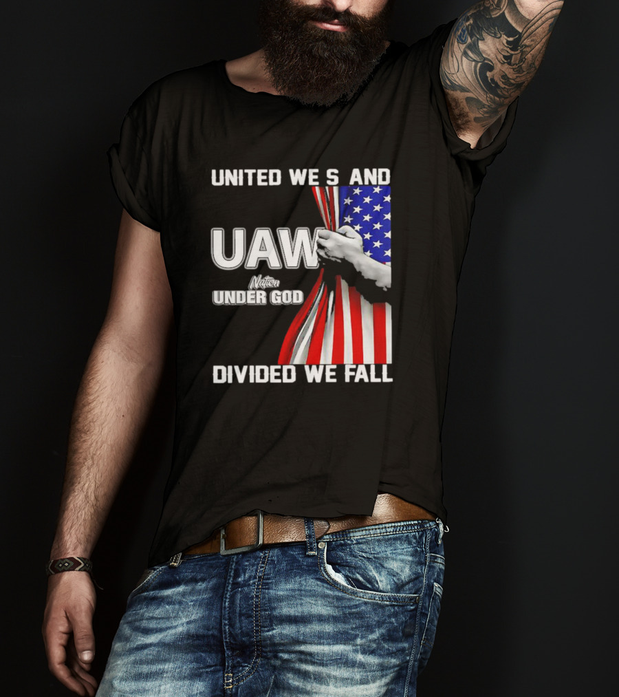 UAW United We Stand Under God Divided We Fall Nation Flag T-Shirt