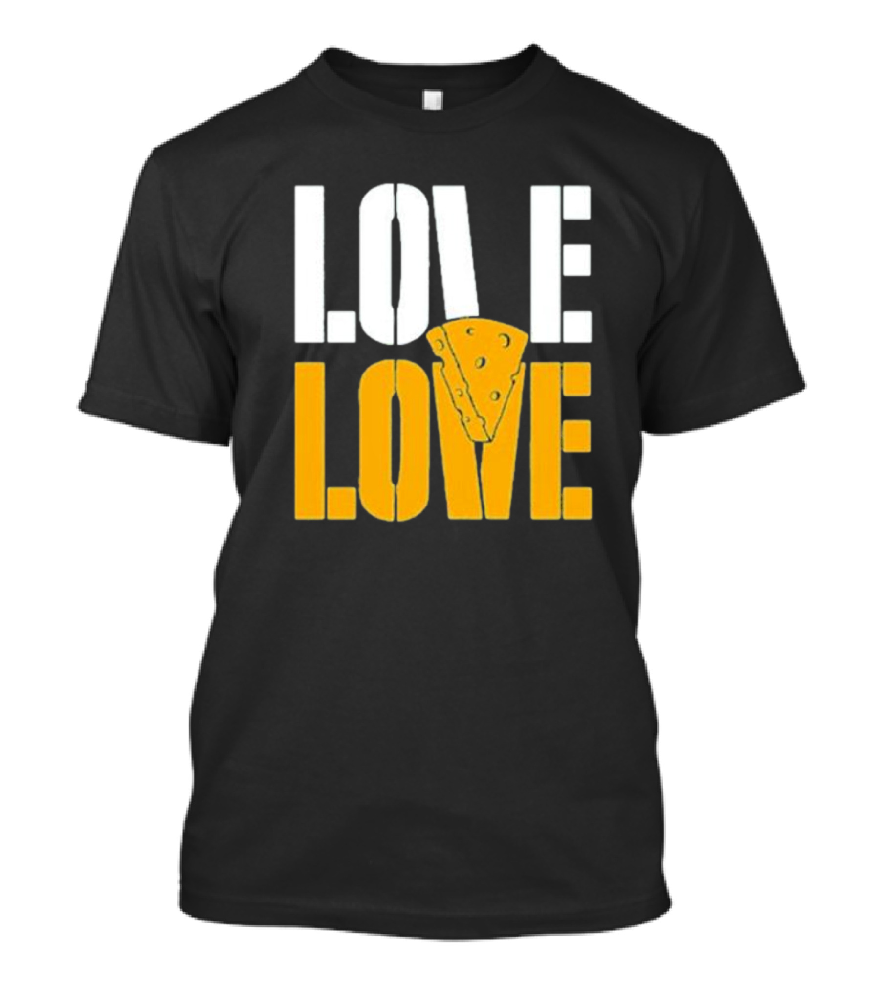 LOVE CHEESE LOVE T-Shirt