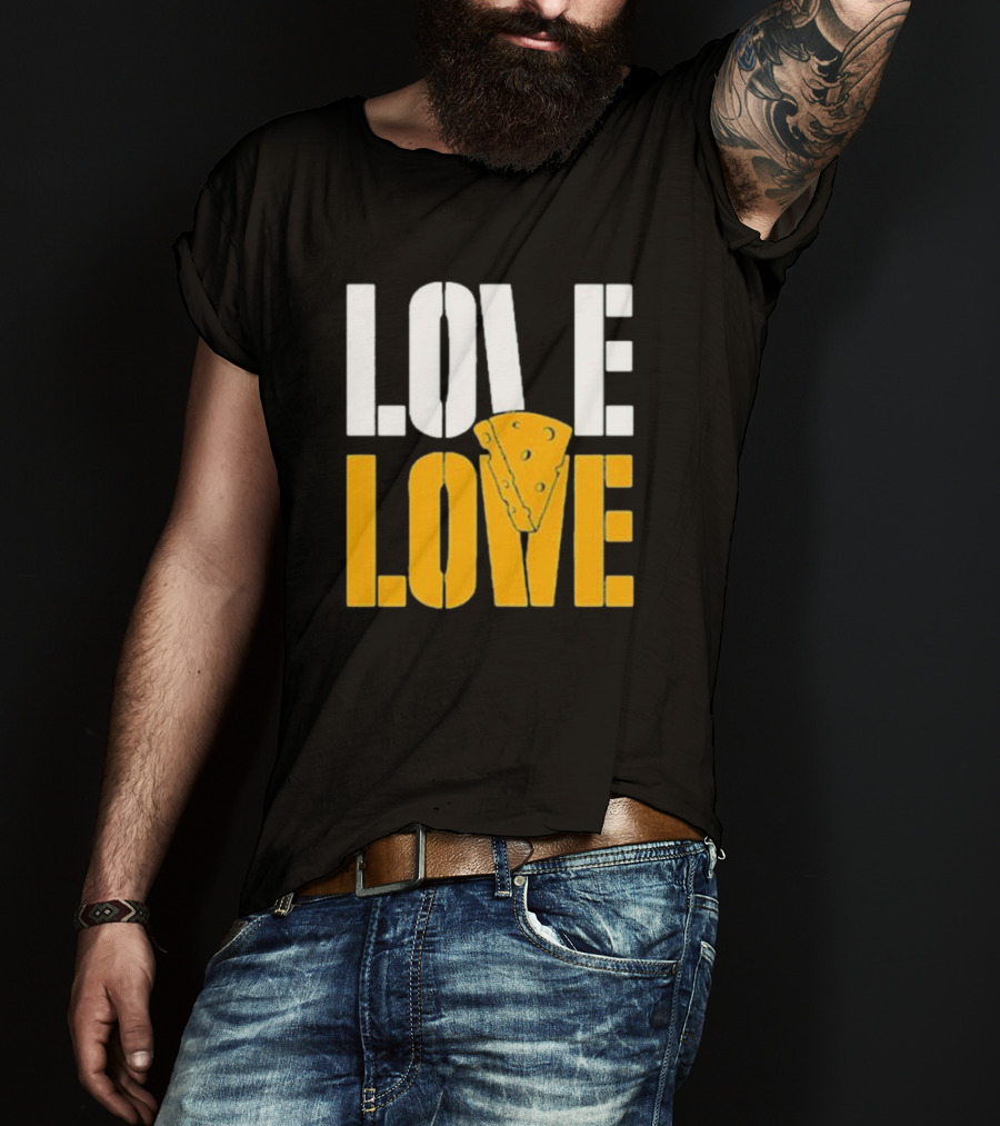 LOVE CHEESE LOVE T-Shirt