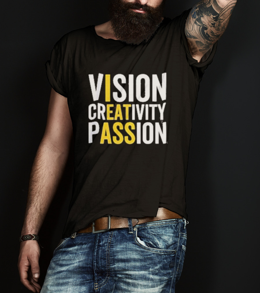 Vision Creativity Passion Inspirational Motivation T-Shirt