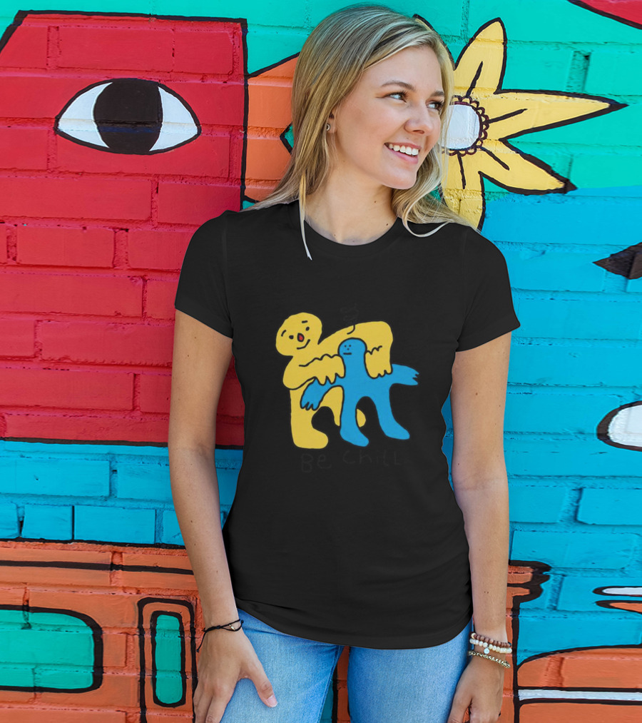 Be Chill Bold Colorful Cartoon Characters Hugging T-Shirt