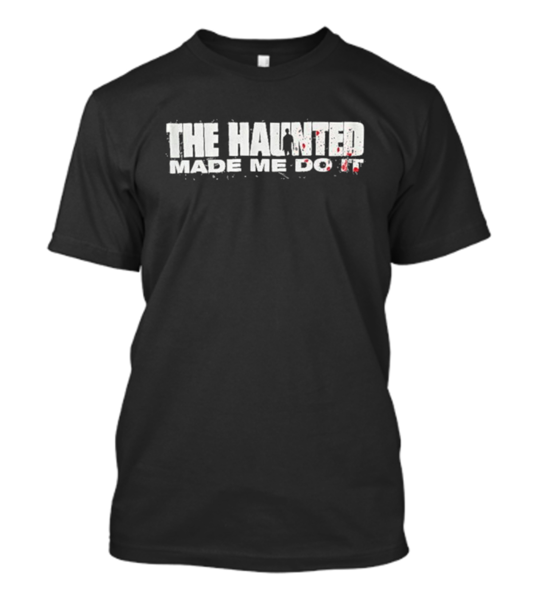 The Haunted Made Me Do It Horror Themed Graphic Novelty T-Shirt
