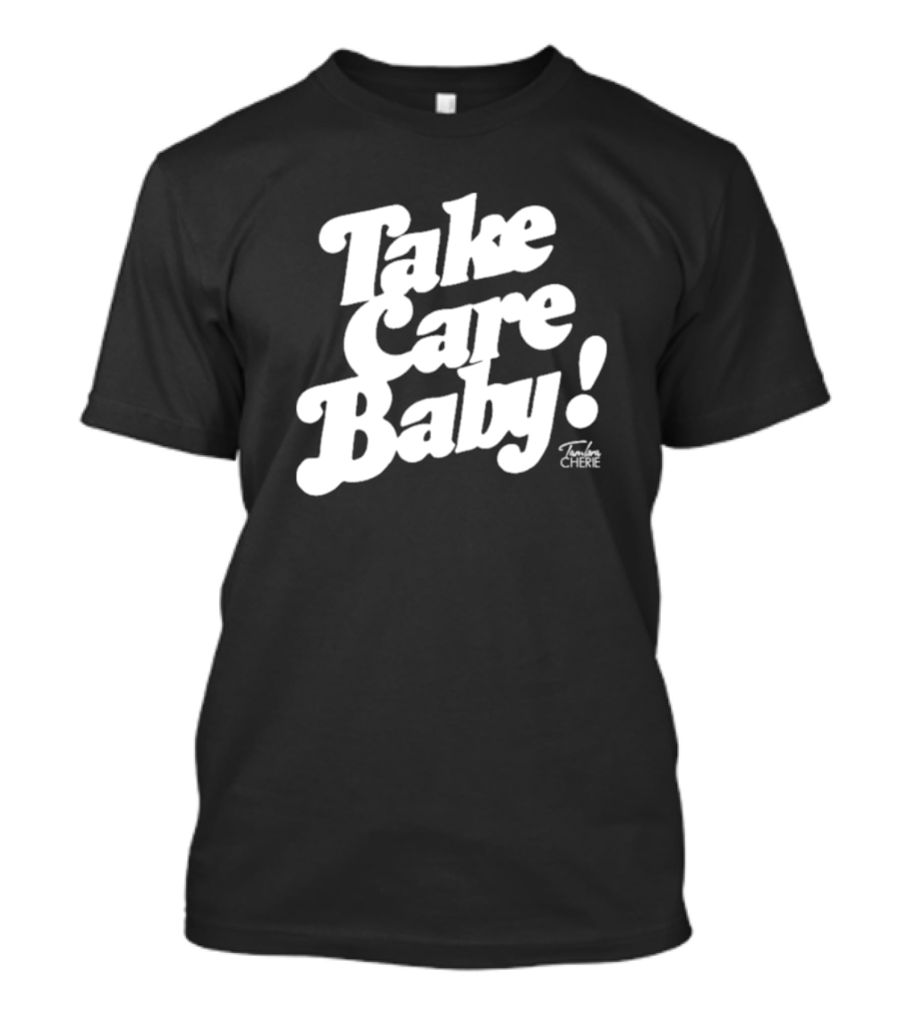 Take Care Baby Tambra Cherie T-Shirt