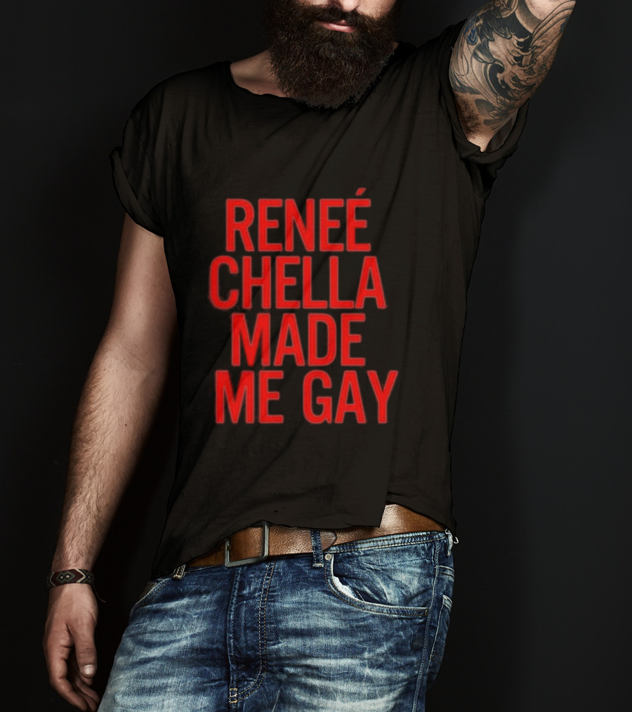 Renée Chella Made ME Gay T-Shirt