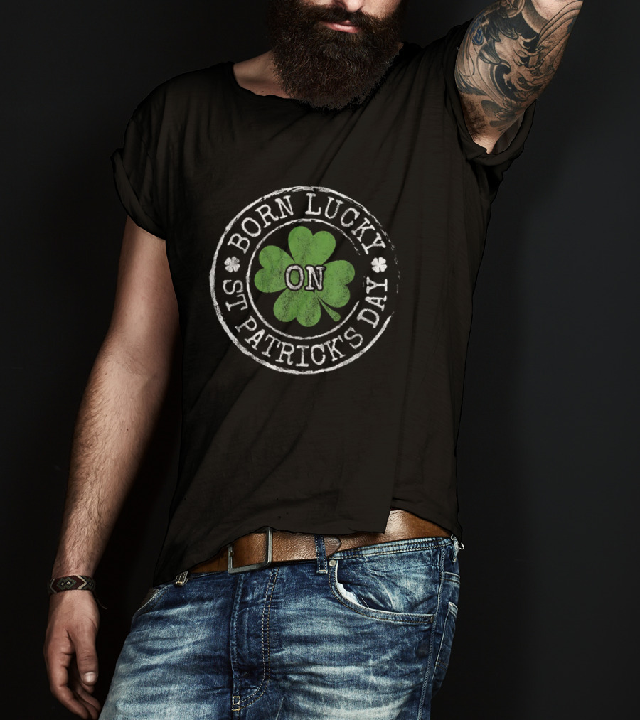Born Lucky On St Patricks Day Irish Clovers T-Shirt