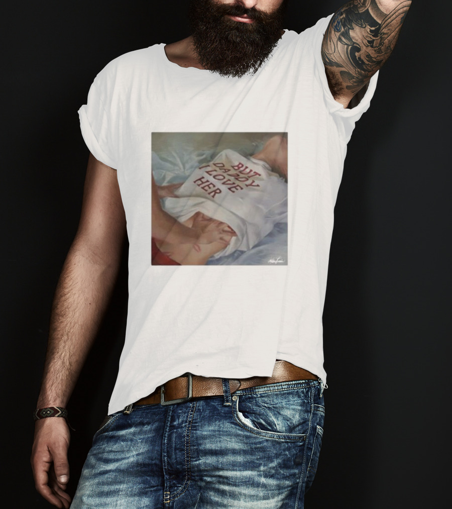 But Daddy I Love Her Painting T-Shirt