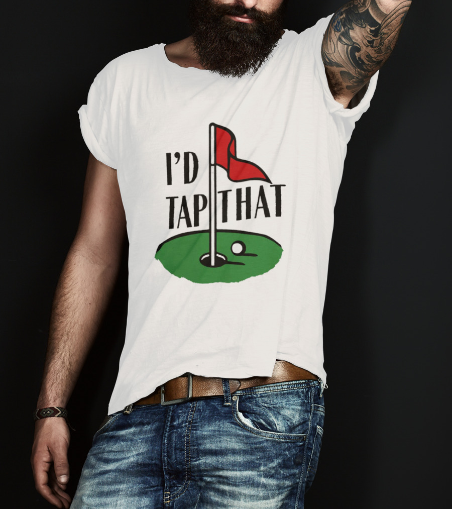 I’d Tap That Golf Dad T-Shirt
