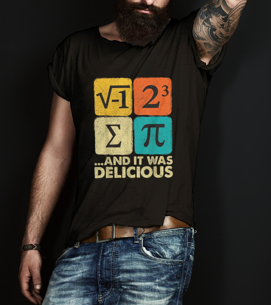 Square Root Negative One Pi Cubed Sum Symbol And It Was Delicious PI Day Math Humor T-Shirt