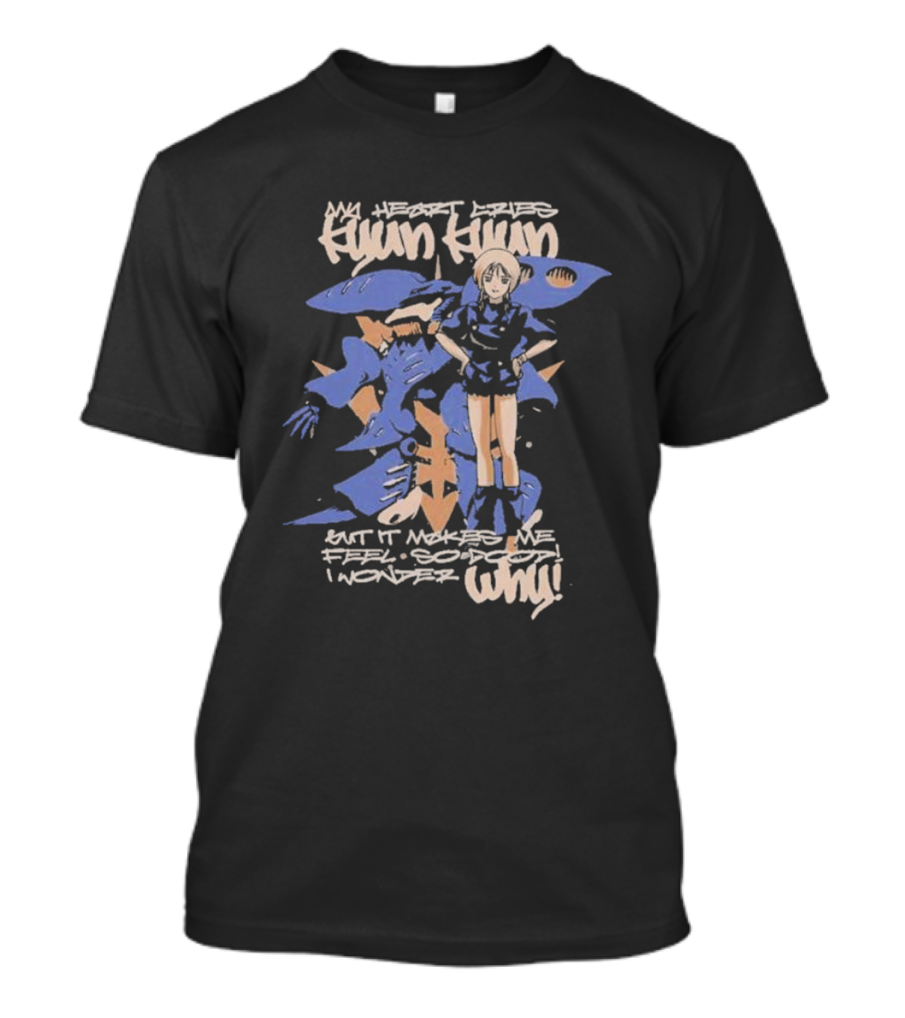 My Heart Cries Hyun Hyun Mobile Suit Gundam ZZ Puru But It Makes Me Feel So Do I Wonder Why T-Shirt