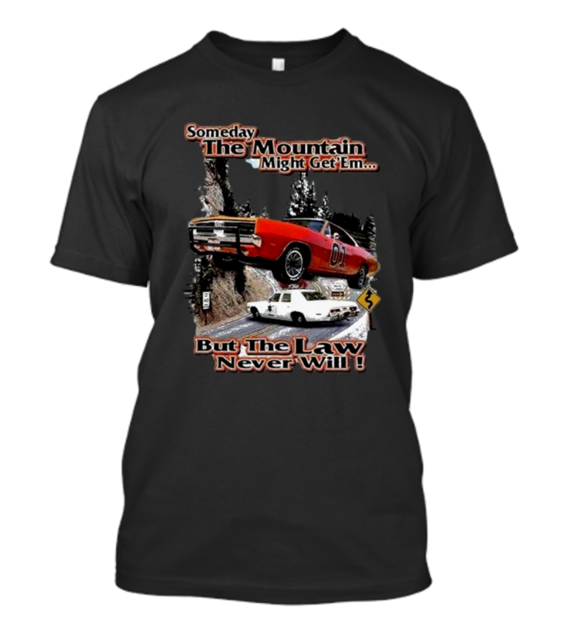 Someday The Mountain Might Get Em But The Law Never Will Dukes Of Hazzard Racing Car Chase T-Shirt