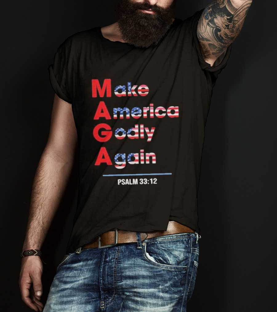 Make America Godly Again Psalm 33:12 USA Flag Faith Believers T-Shirt
