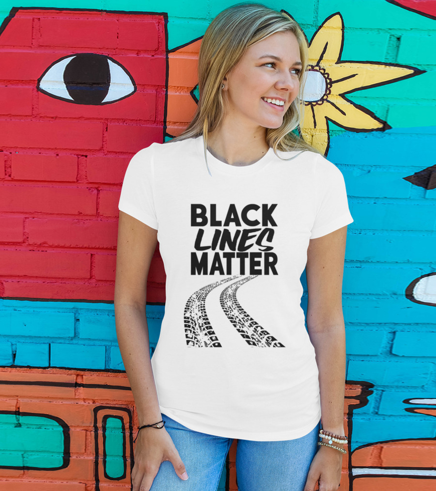 Black Lines Matter Tire Tracks T-Shirt