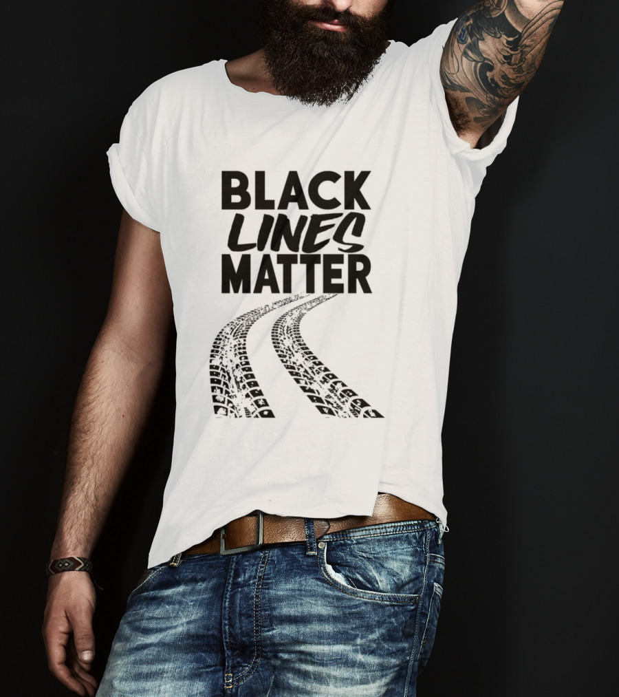 Black Lines Matter Tire Tracks T-Shirt