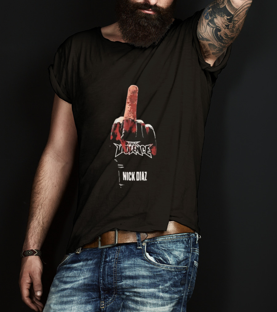 Full Violence Nick Diaz Middle Finger Gesture T-Shirt