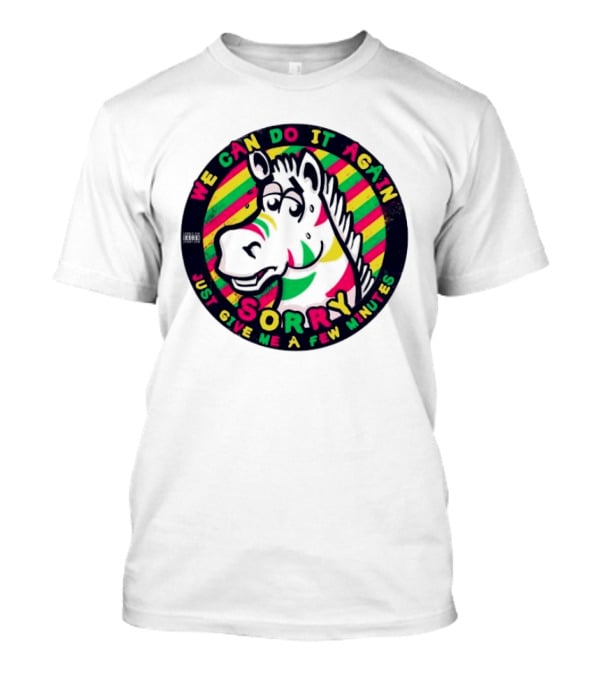 We Can Do It Again Sorry Just Give Me A Few Minutes Rainbow Zebra T-Shirt