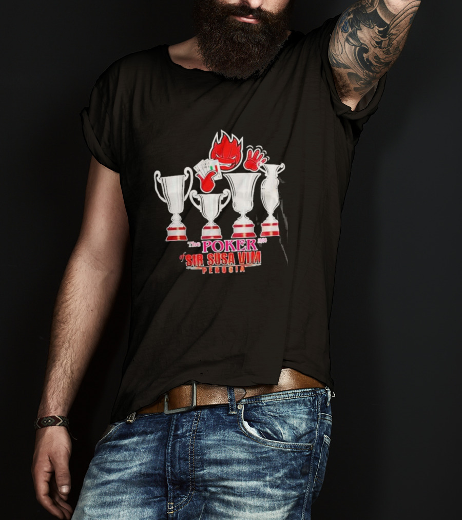 The Poker Of Sir Susa Vim Perugia Trophies And Flaming Card Hand T-Shirt