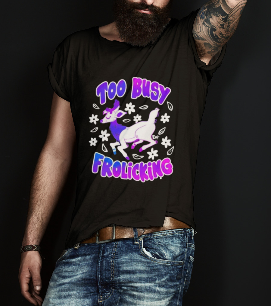 Too Busy Frolicking Colorful Deer With Flowers T-Shirt