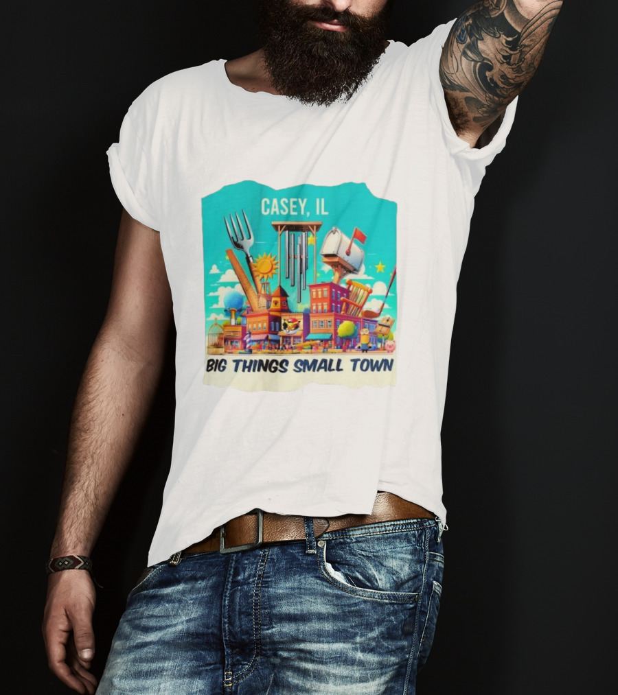 Casey IL Big Things Small Town Oversized Items And Landmarks T-Shirt