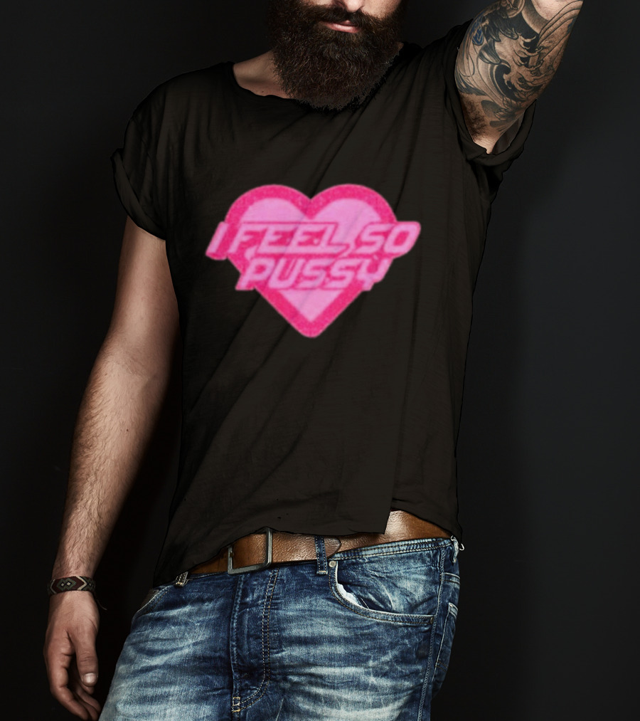 Upuntildawn Store I Feel So Pussy Heart T-Shirt