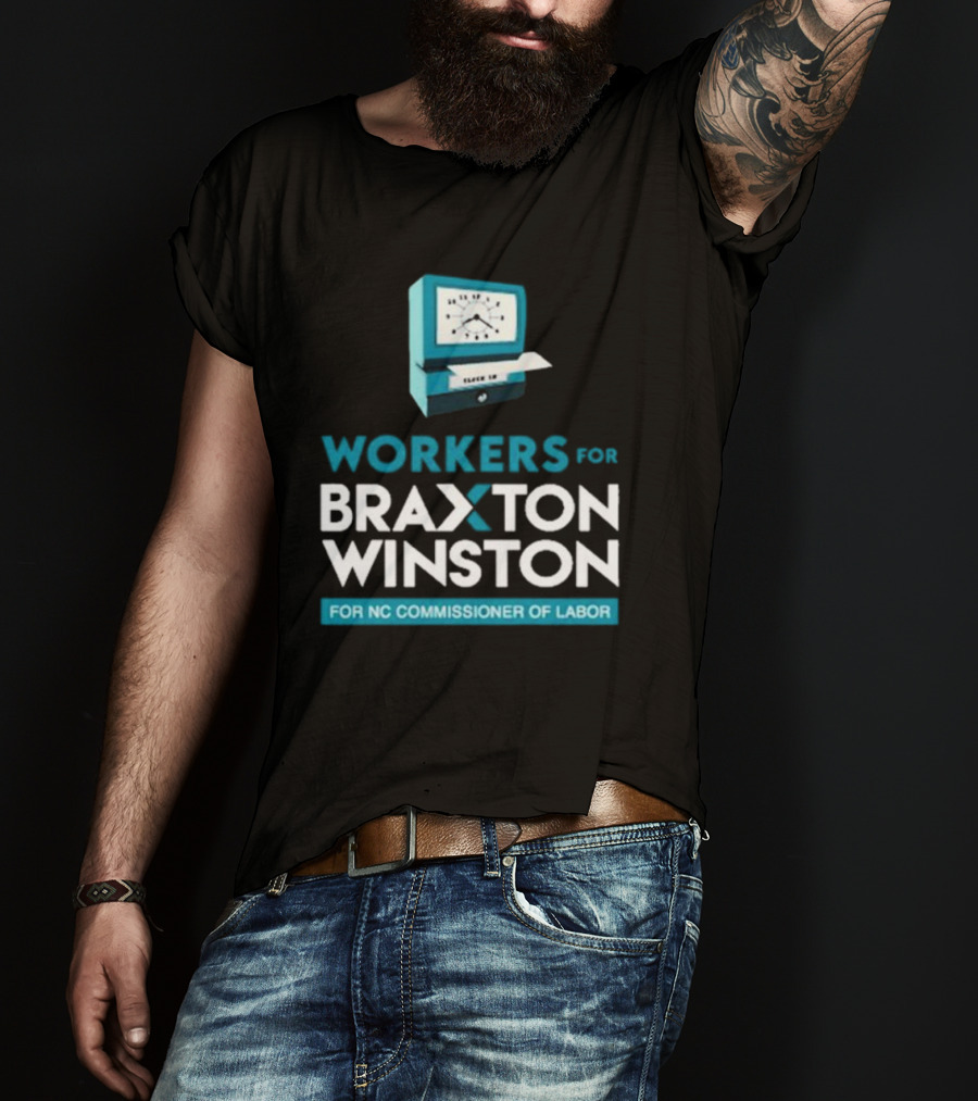 Workers For Braxton Winston For NC Commissioner Of Labor Clock In T-Shirt