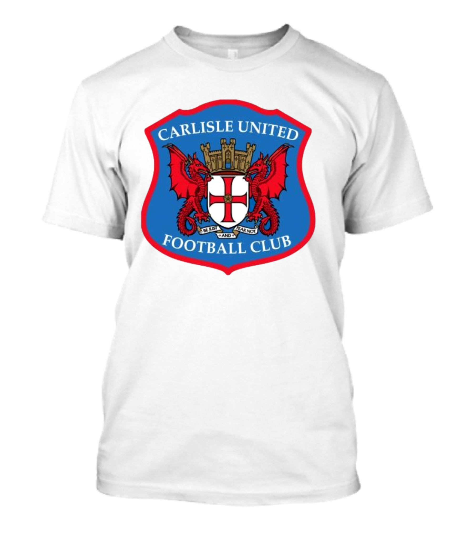 Carlisle United Football Club Crest Bejust And Fear Not Dual Red Dragons Shield T-Shirt