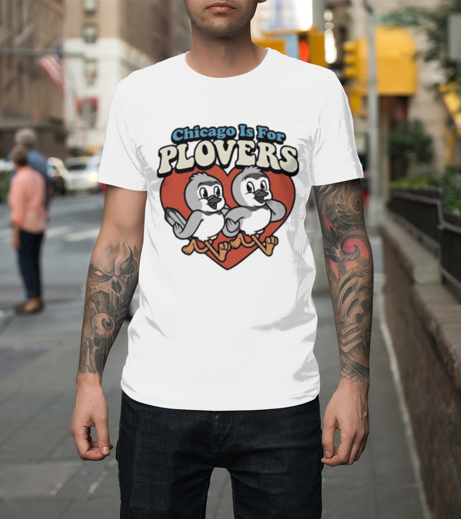 Chicago Is For Plovers Heart And Birds T-Shirt