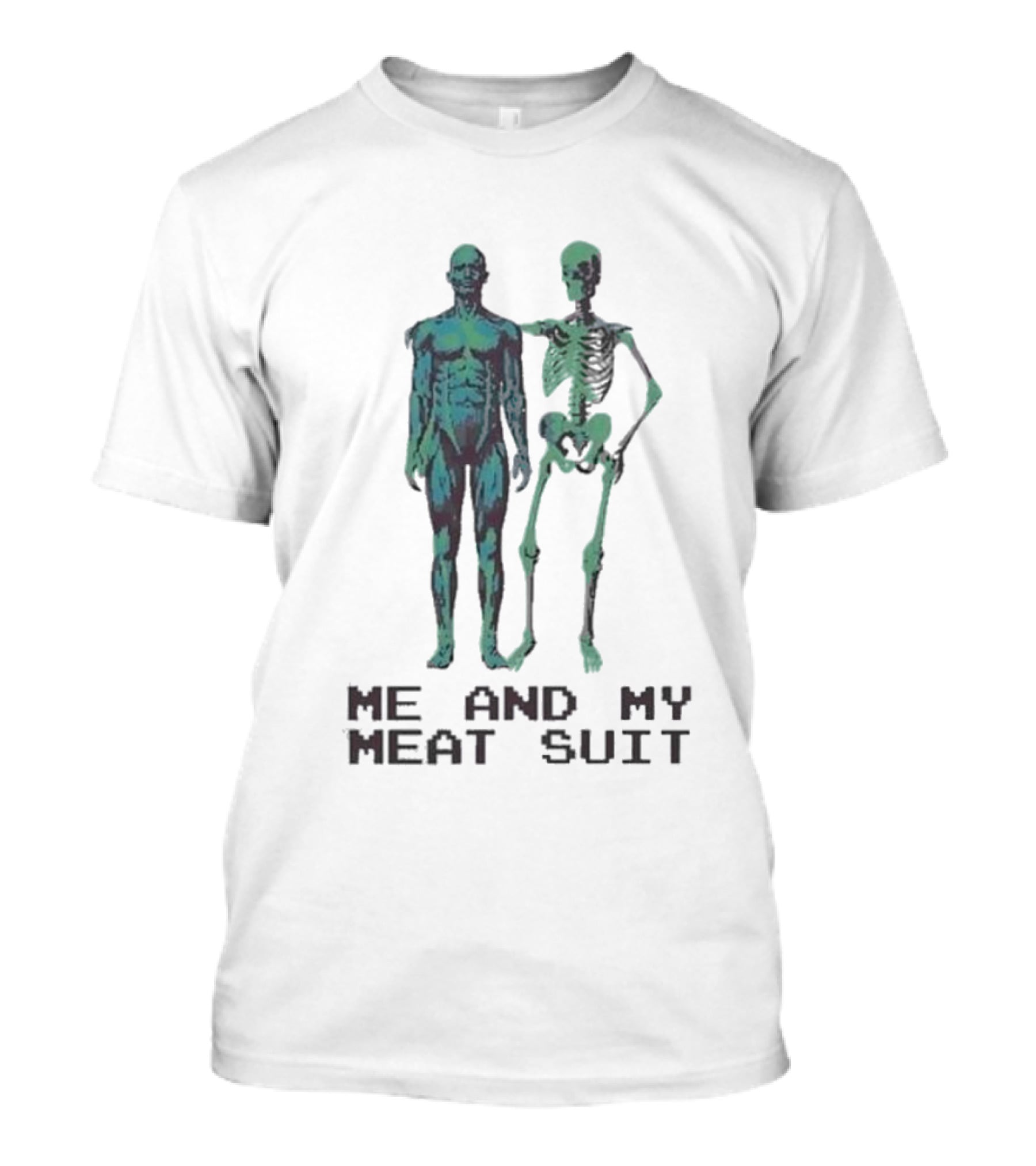 Me And My Meat Suit Skeleton Duo T-Shirt