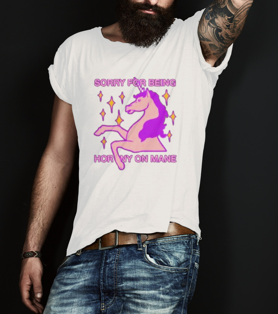 Sorry For Being Horny On Mane Unicorn With Stars T-Shirt