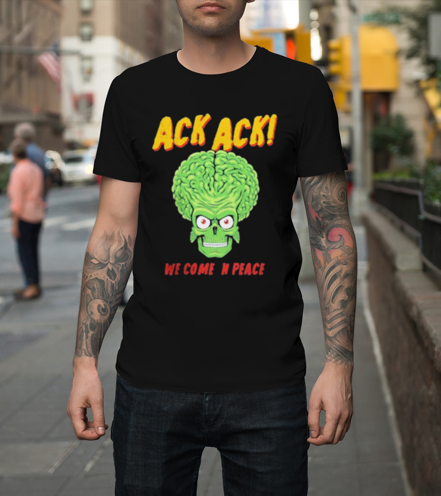 Ack Ack We Come In Peace Alien Brain T-Shirt