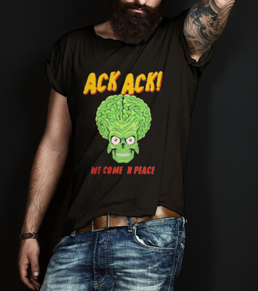 Ack Ack We Come In Peace Alien Brain T-Shirt