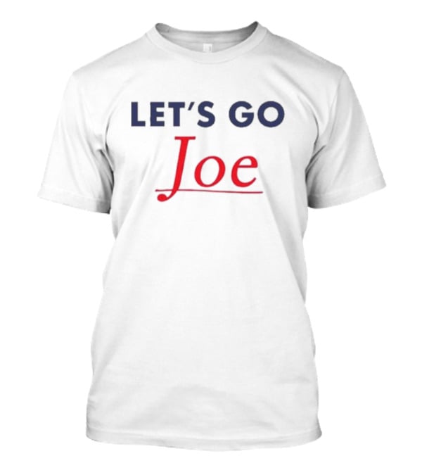 Let's Go Joe T-Shirt