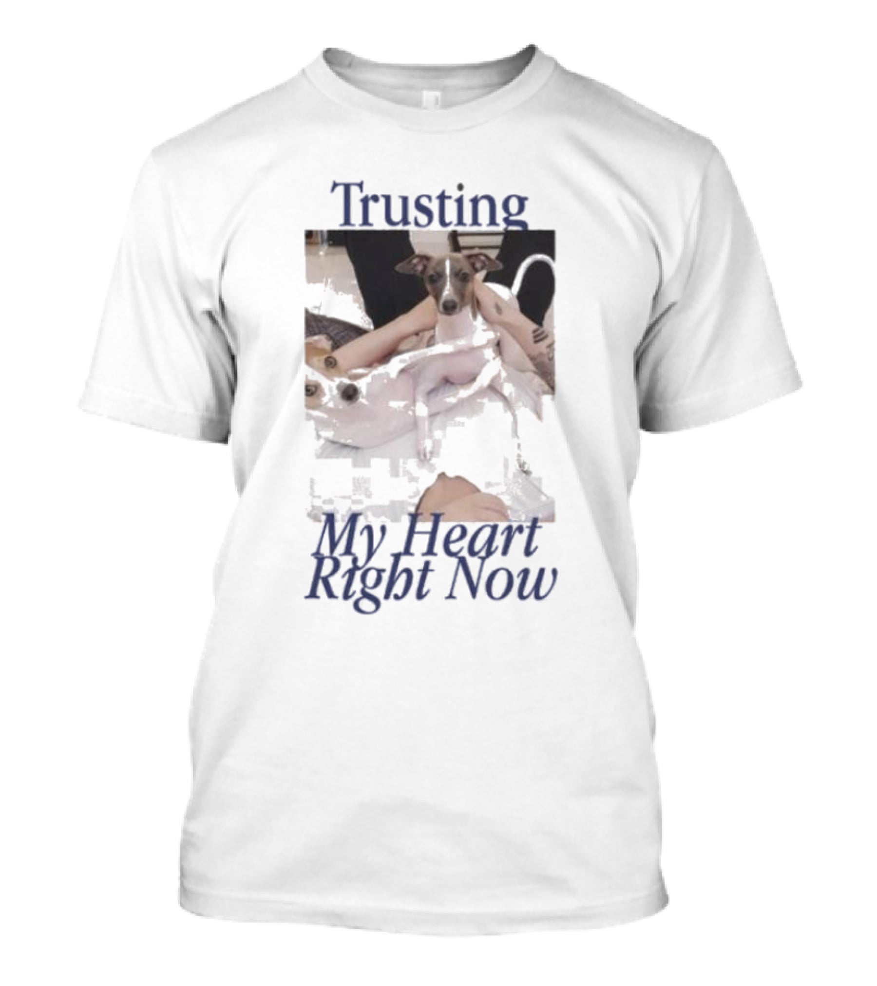 Trusting My Heart Right Now Cute Dog Images T-Shirt