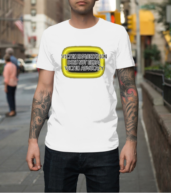 Shirt: Victim Exploitation Does Not Equal Victim Advocacy 2024 Neon Highlighted Message T-Shirt Victim Exploitation Does Not Equal Victim Advocacy 2024 Neon Highlighted Message T-Shirt