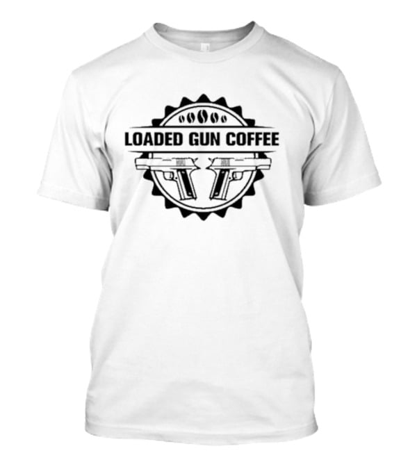 Loaded Gun Coffee Dual Pistols Badge T-Shirt